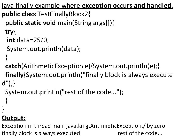 java finally example where exception occurs and handled. public class Test. Finally. Block 2{