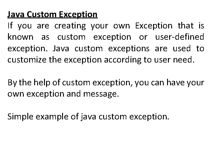 Java Custom Exception If you are creating your own Exception that is known as