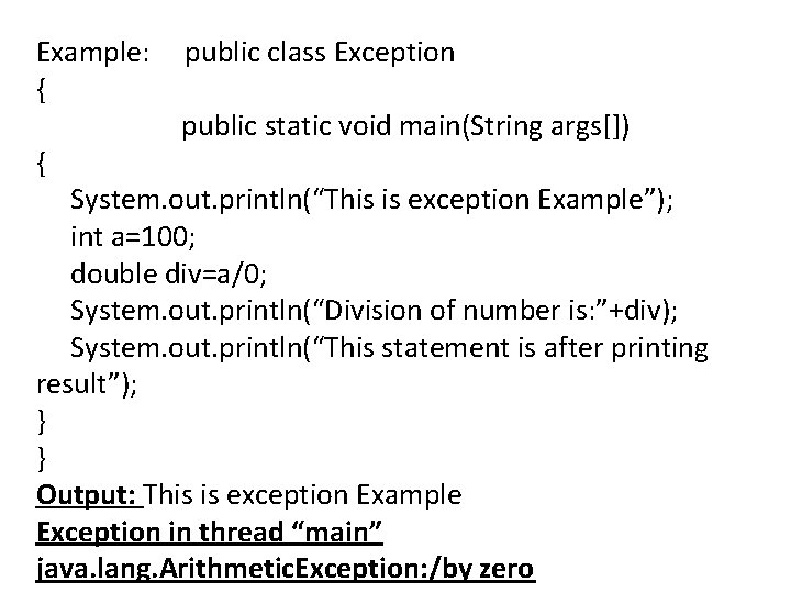 Example: public class Exception { public static void main(String args[]) { System. out. println(“This