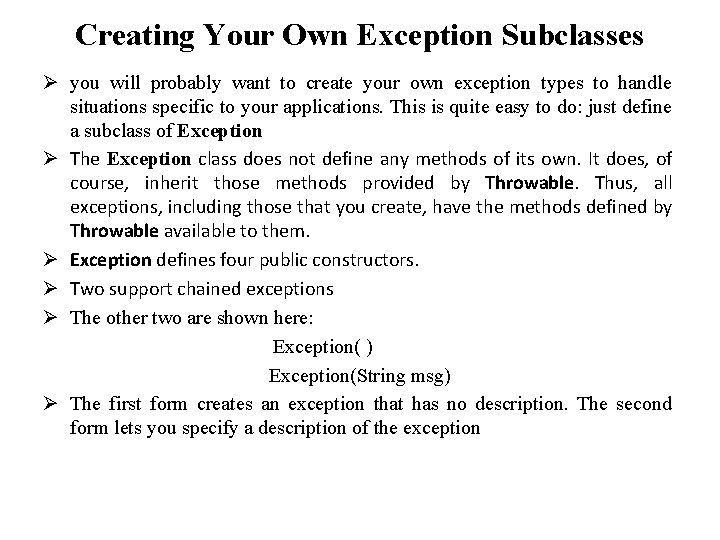 Creating Your Own Exception Subclasses Ø you will probably want to create your own