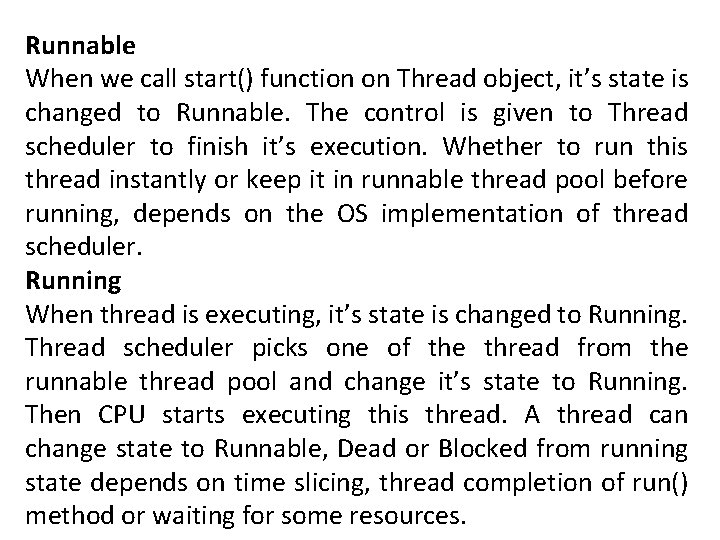 Runnable When we call start() function on Thread object, it’s state is changed to