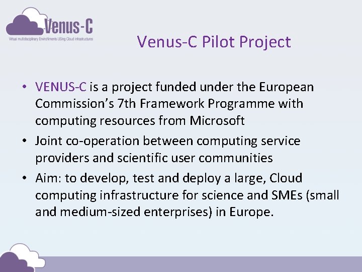 Venus-C Pilot Project • VENUS-C is a project funded under the European Commission’s 7