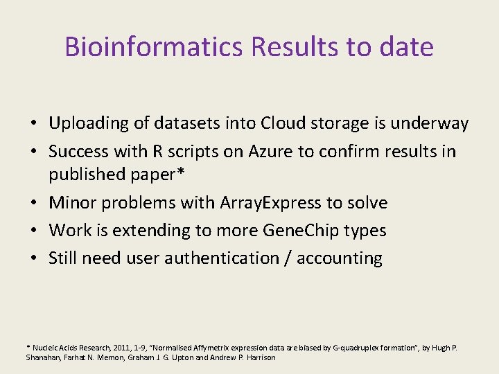 Bioinformatics Results to date • Uploading of datasets into Cloud storage is underway •