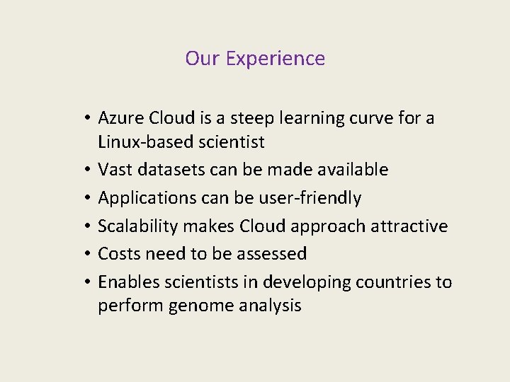 Our Experience • Azure Cloud is a steep learning curve for a Linux-based scientist