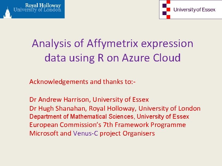 Analysis of Affymetrix expression data using R on Azure Cloud Acknowledgements and thanks to: