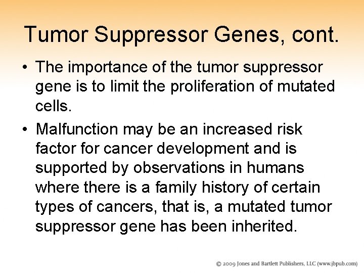 Tumor Suppressor Genes, cont. • The importance of the tumor suppressor gene is to