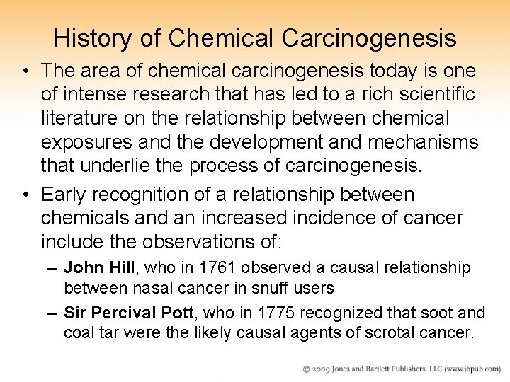 History of Chemical Carcinogenesis • The area of chemical carcinogenesis today is one of