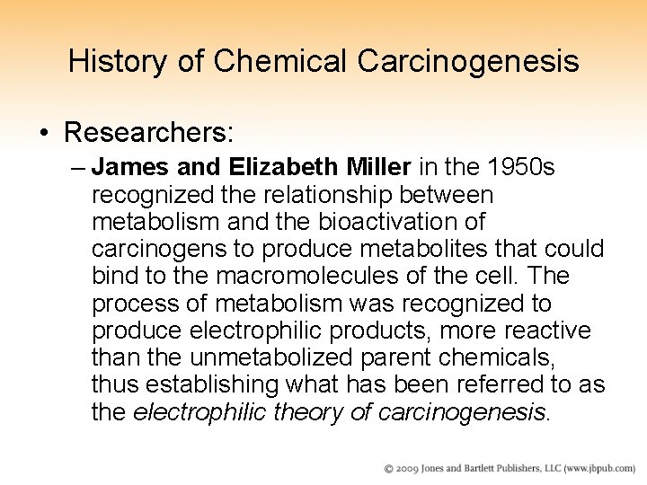 History of Chemical Carcinogenesis • Researchers: – James and Elizabeth Miller in the 1950