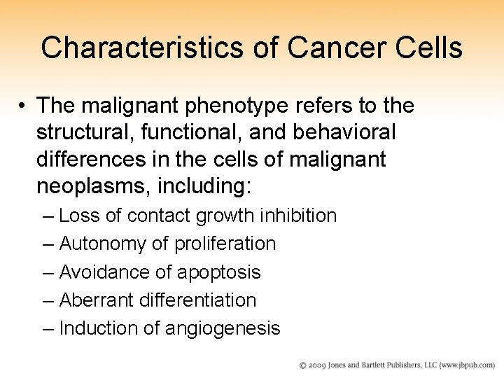 Characteristics of Cancer Cells • The malignant phenotype refers to the structural, functional, and