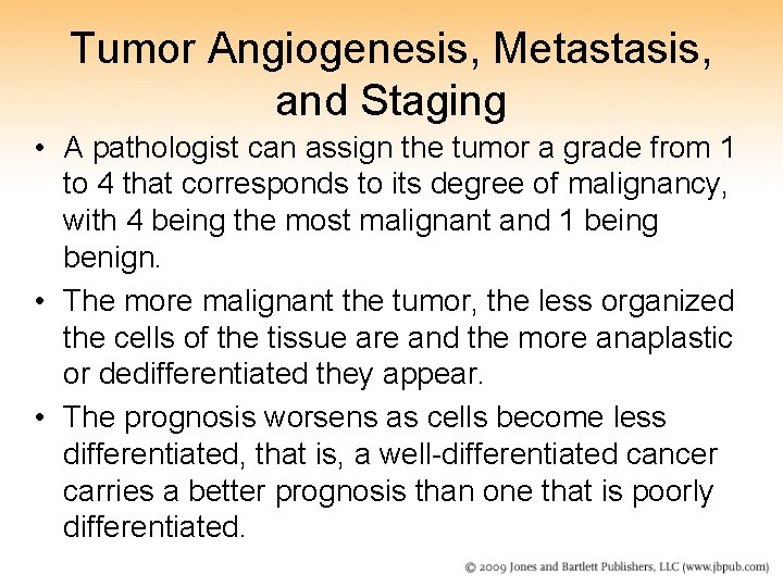 Tumor Angiogenesis, Metastasis, and Staging • A pathologist can assign the tumor a grade