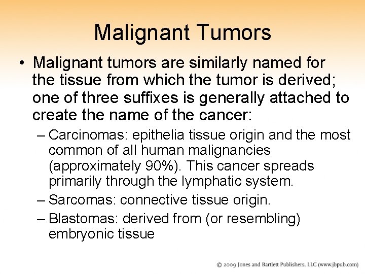 Malignant Tumors • Malignant tumors are similarly named for the tissue from which the