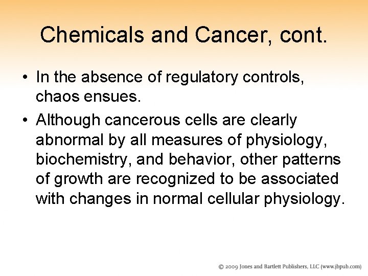 Chemicals and Cancer, cont. • In the absence of regulatory controls, chaos ensues. •