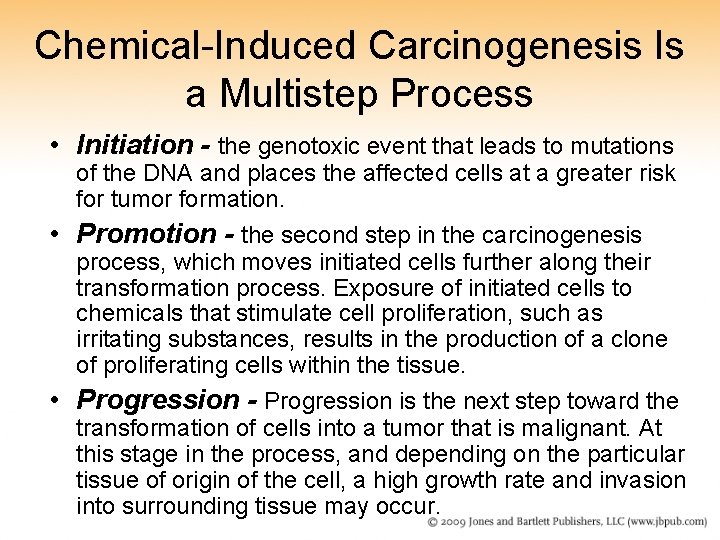 Chemical-Induced Carcinogenesis Is a Multistep Process • Initiation - the genotoxic event that leads