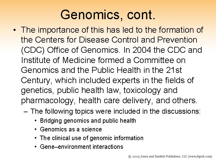 Genomics, cont. • The importance of this has led to the formation of the