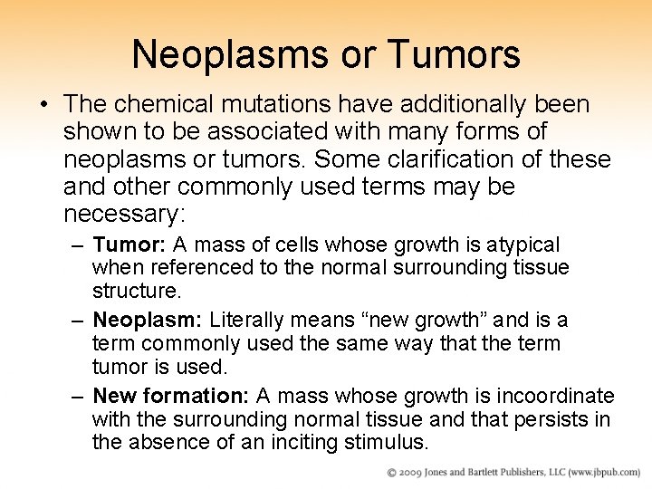 Neoplasms or Tumors • The chemical mutations have additionally been shown to be associated