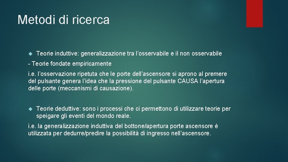 Metodi di ricerca Teorie induttive: generalizzazione tra l’osservabile e il non osservabile - Teorie