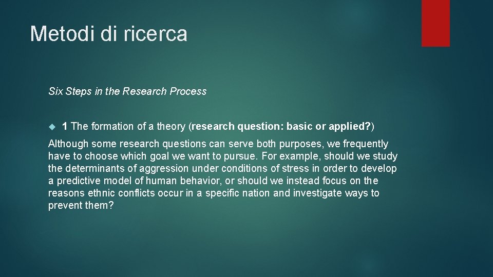Metodi di ricerca Six Steps in the Research Process 1 The formation of a