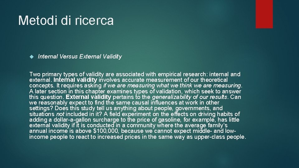 Metodi di ricerca Internal Versus External Validity Two primary types of validity are associated