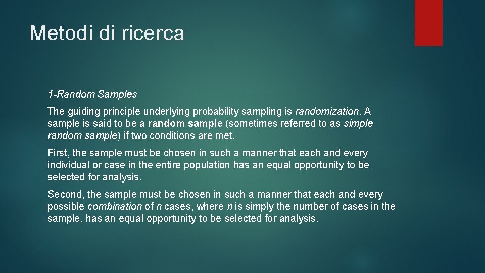 Metodi di ricerca 1 -Random Samples The guiding principle underlying probability sampling is randomization.