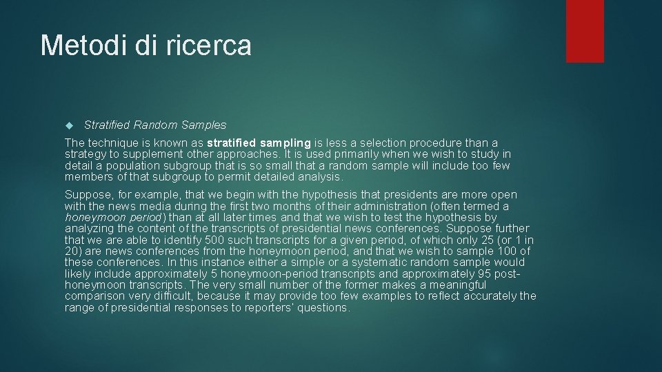 Metodi di ricerca Stratified Random Samples The technique is known as stratified sampling is