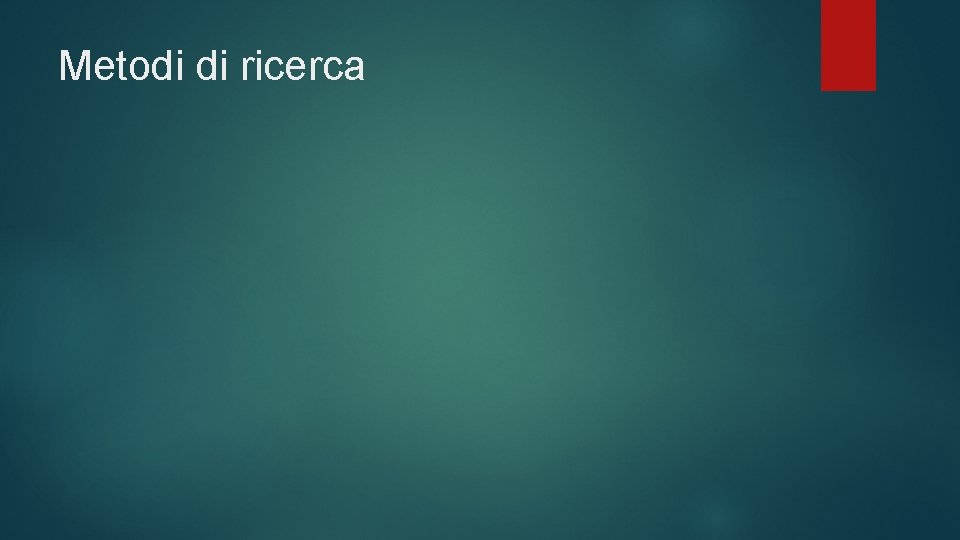 Metodi di ricerca 