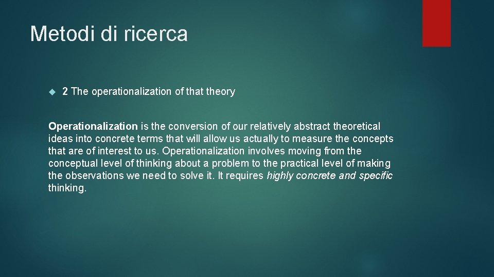 Metodi di ricerca 2 The operationalization of that theory Operationalization is the conversion of
