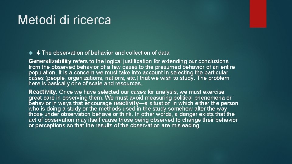 Metodi di ricerca 4 The observation of behavior and collection of data Generalizability refers