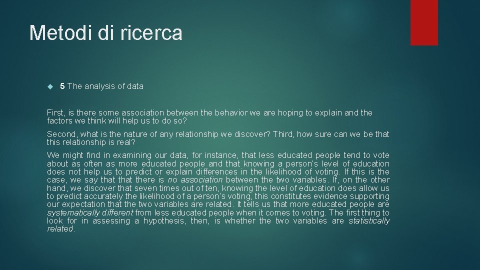 Metodi di ricerca 5 The analysis of data First, is there some association between