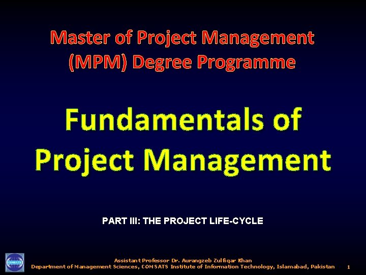 Master of Project Management (MPM) Degree Programme Fundamentals of Project Management PART III: THE