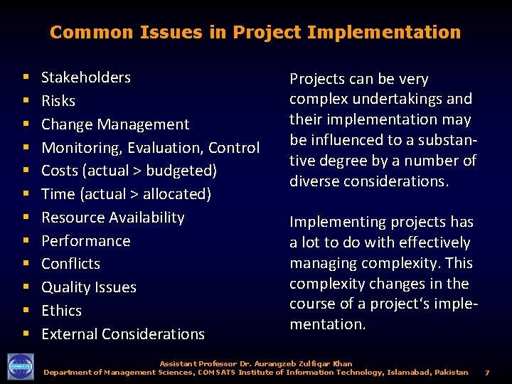 Common Issues in Project Implementation § § § Stakeholders Risks Change Management Monitoring, Evaluation,