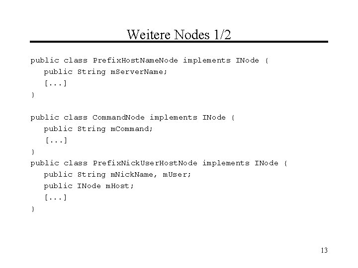Weitere Nodes 1/2 public class Prefix. Host. Name. Node implements INode { public String