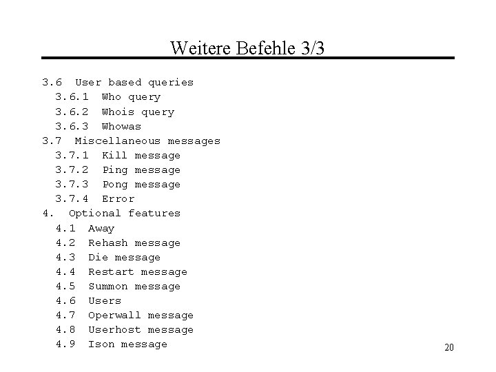 Weitere Befehle 3/3 3. 6 User based queries 3. 6. 1 Who query 3.