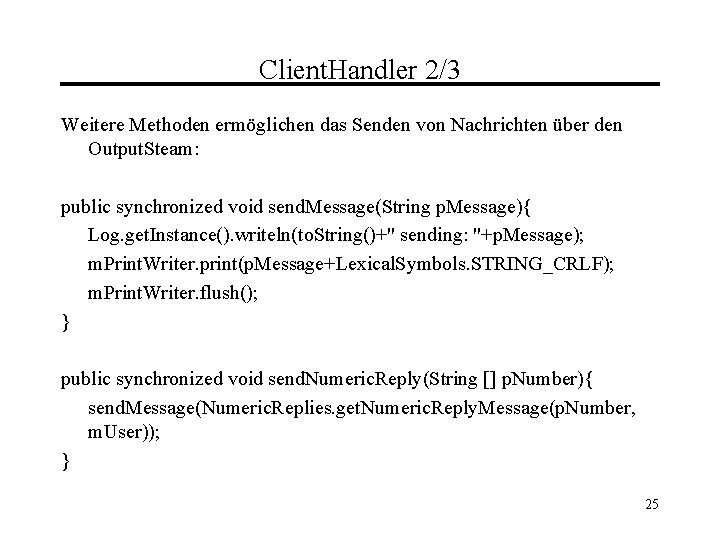 Client. Handler 2/3 Weitere Methoden ermöglichen das Senden von Nachrichten über den Output. Steam: