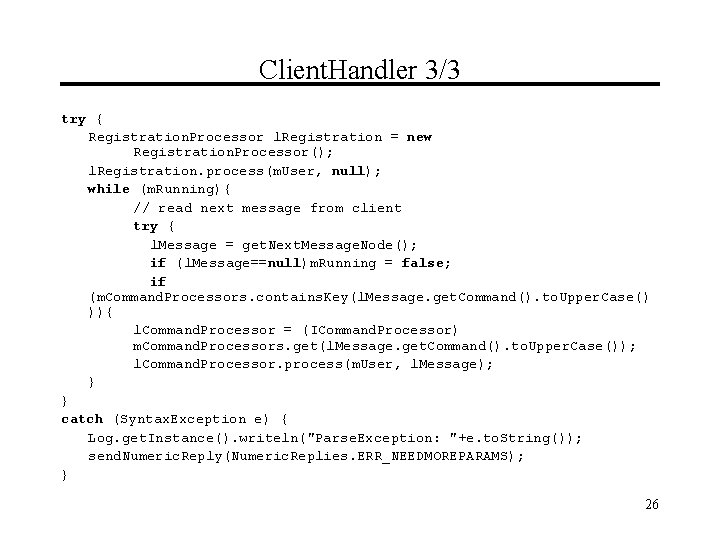 Client. Handler 3/3 try { Registration. Processor l. Registration = new Registration. Processor(); l.