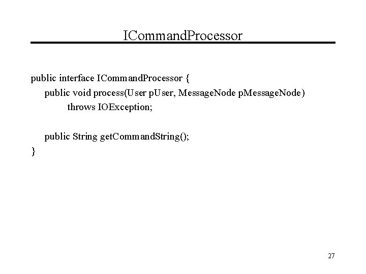 ICommand. Processor public interface ICommand. Processor { public void process(User p. User, Message. Node