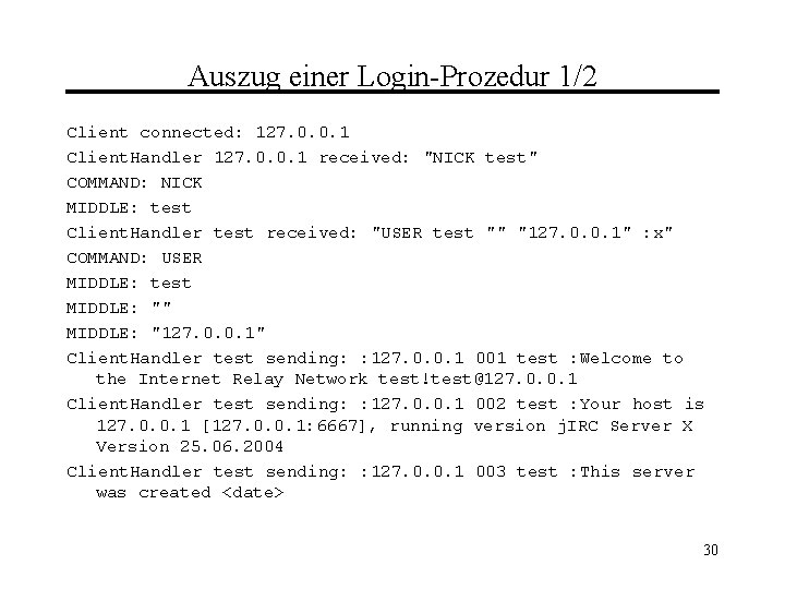 Auszug einer Login-Prozedur 1/2 Client connected: 127. 0. 0. 1 Client. Handler 127. 0.