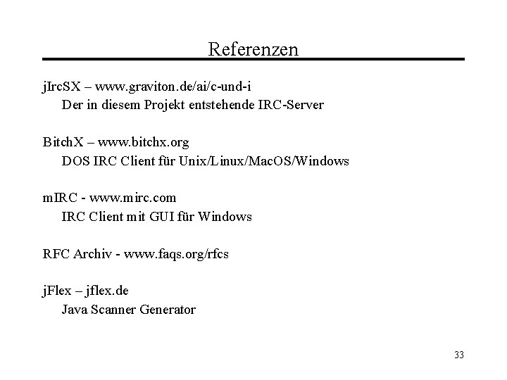 Referenzen j. Irc. SX – www. graviton. de/ai/c-und-i Der in diesem Projekt entstehende IRC-Server