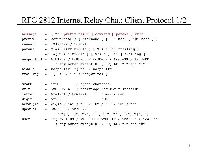 RFC 2812 Internet Relay Chat: Client Protocol 1/2 message prefix command params = =