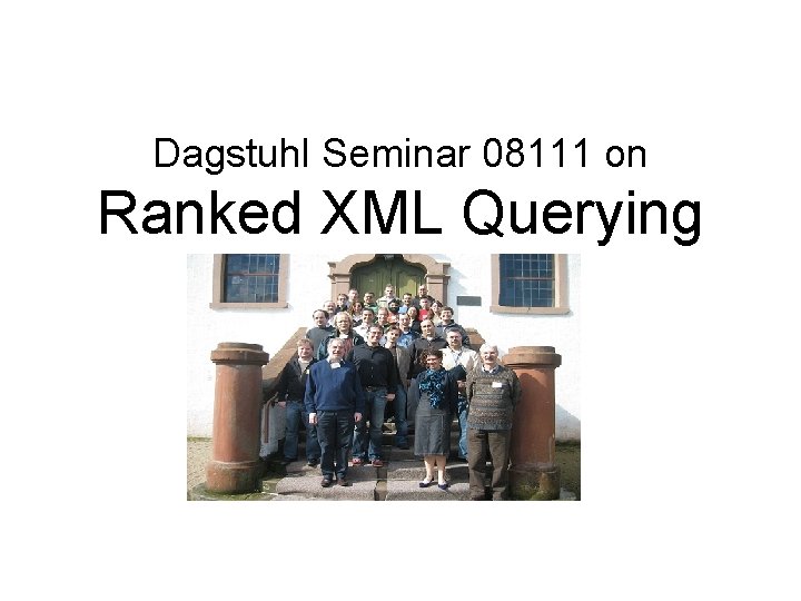 Dagstuhl Seminar 08111 on Ranked XML Querying 