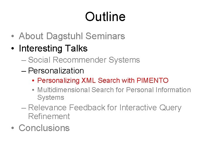 Outline • About Dagstuhl Seminars • Interesting Talks – Social Recommender Systems – Personalization