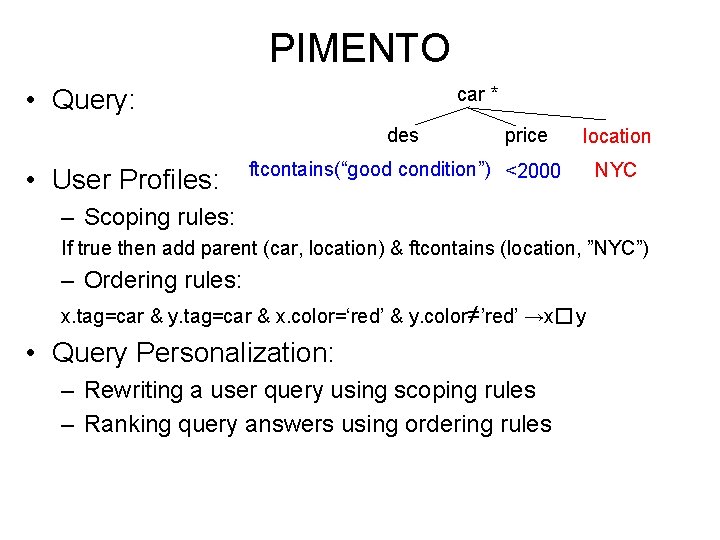 PIMENTO car * • Query: des • User Profiles: price location ftcontains(“good condition”) <2000