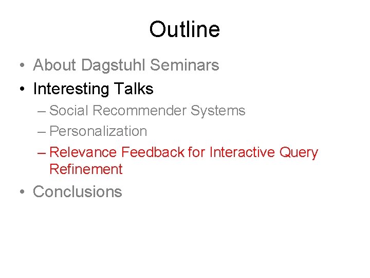 Outline • About Dagstuhl Seminars • Interesting Talks – Social Recommender Systems – Personalization