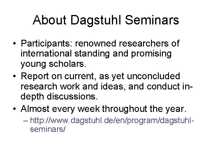 About Dagstuhl Seminars • Participants: renowned researchers of international standing and promising young scholars.