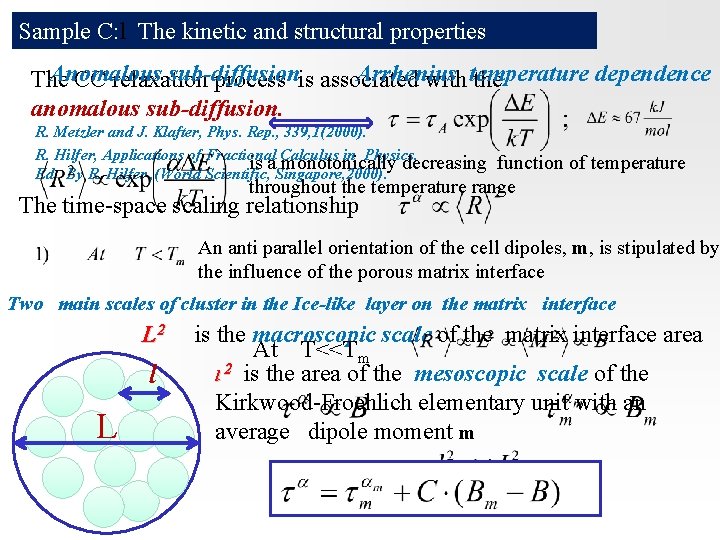 Sample C: l The kinetic and structural properties Arrhenius dependence Anomalous sub-diffusion The CC