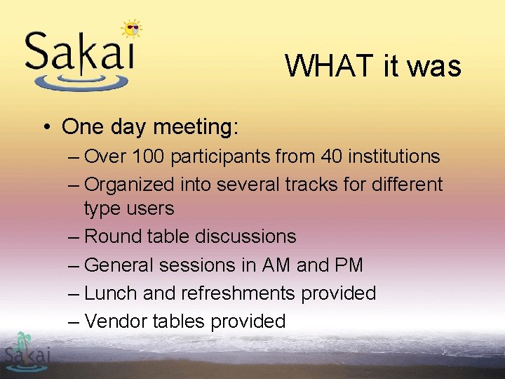 WHAT it was • One day meeting: – Over 100 participants from 40 institutions