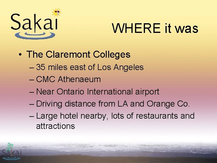 WHERE it was • The Claremont Colleges – 35 miles east of Los Angeles