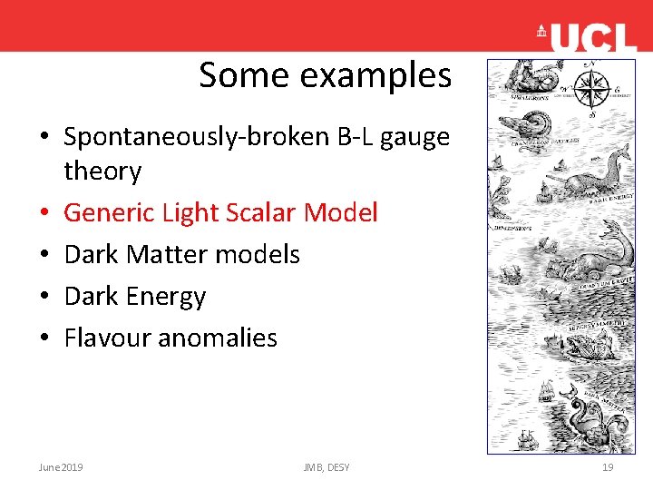 Some examples • Spontaneously-broken B-L gauge theory • Generic Light Scalar Model • Dark