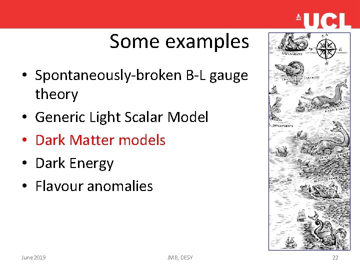 Some examples • Spontaneously-broken B-L gauge theory • Generic Light Scalar Model • Dark