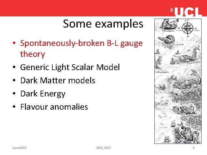 Some examples • Spontaneously-broken B-L gauge theory • Generic Light Scalar Model • Dark