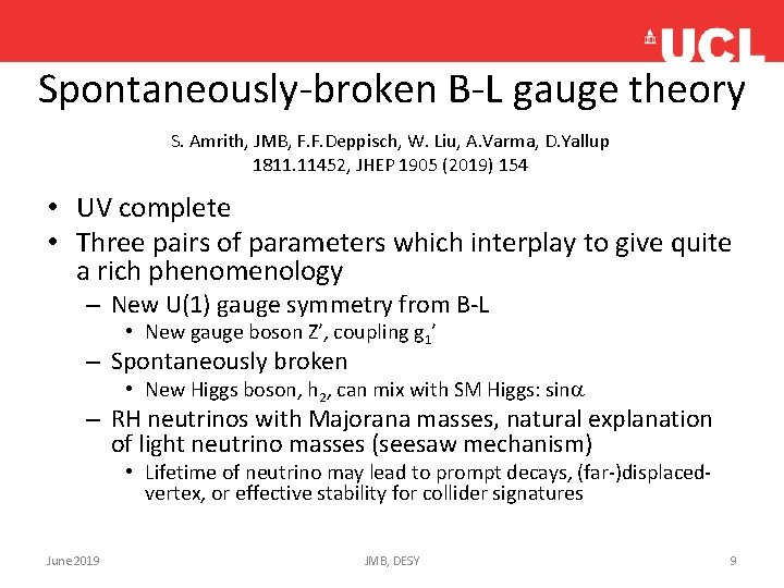 Spontaneously-broken B-L gauge theory S. Amrith, JMB, F. F. Deppisch, W. Liu, A. Varma,